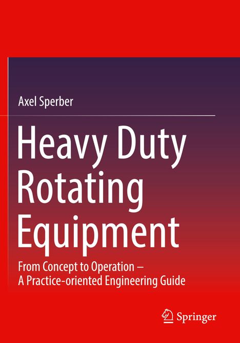 Axel Sperber: Heavy Duty Rotating Equipment, Buch