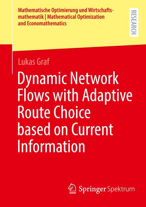 Lukas Graf: Dynamic Network Flows with Adaptive Route Choice based on Current Information, Buch