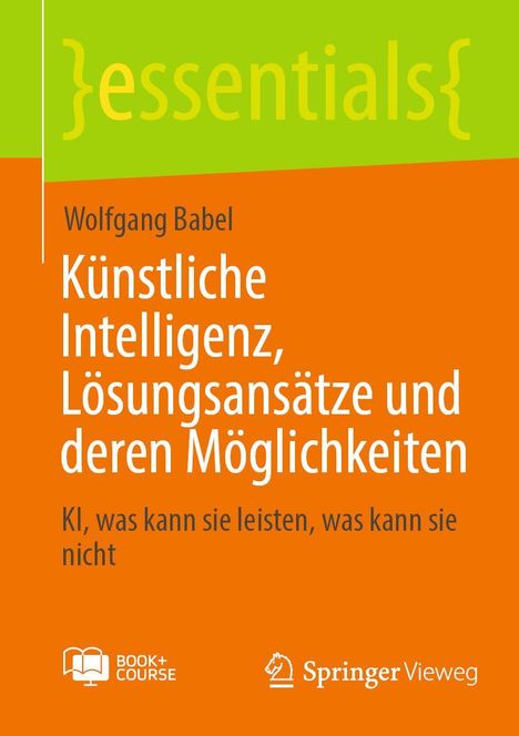 Wolfgang Babel: Künstliche Intelligenz, Lösungsansätze und deren Möglichkeiten, 1 Buch und 1 eBook