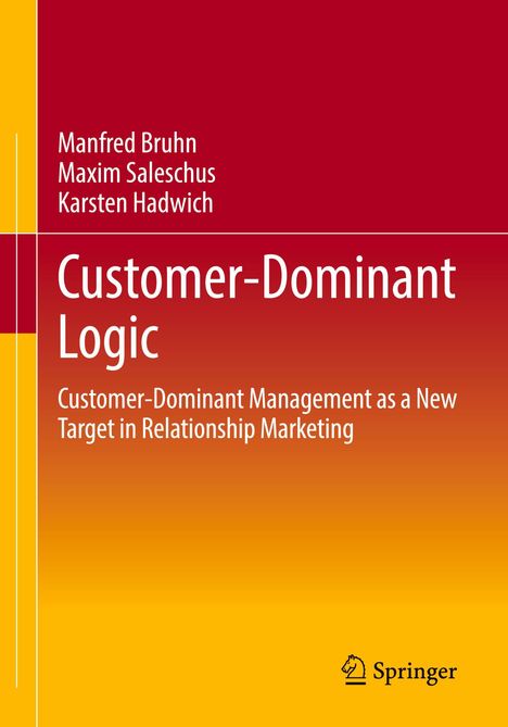 Buchtitel: "Customer-Dominant Logic". Autoren: Manfred Bruhn, Maxim Saleschus, Karsten Hadwich. Herausgeber: Springer.