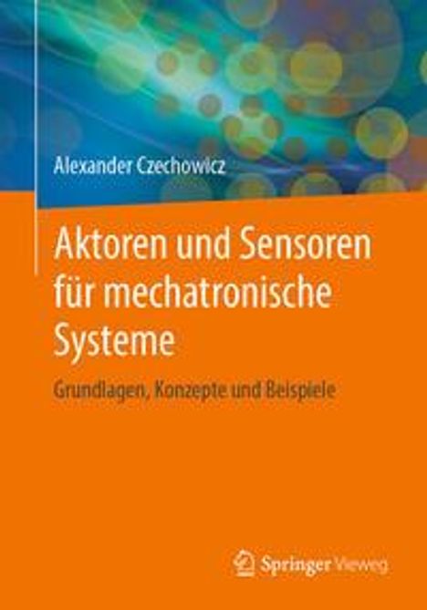 Alexander Czechowicz: Aktoren und Sensoren für mechatronische Systeme, Buch