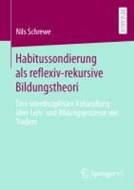 Nils Schrewe: Habitussondierung als reflexiv-rekursive Bildungstheori, Buch