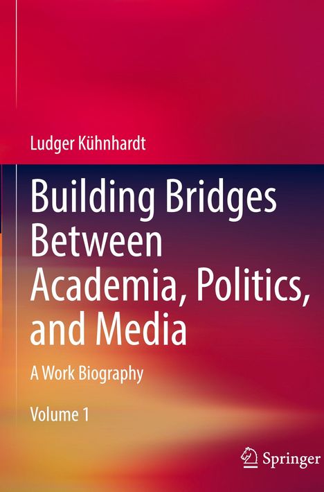Titel: Building Bridges Between Academia, Politics, and Media. Autor: Ludger Kühnhardt. Bunte Farbverläufe im Hintergrund.