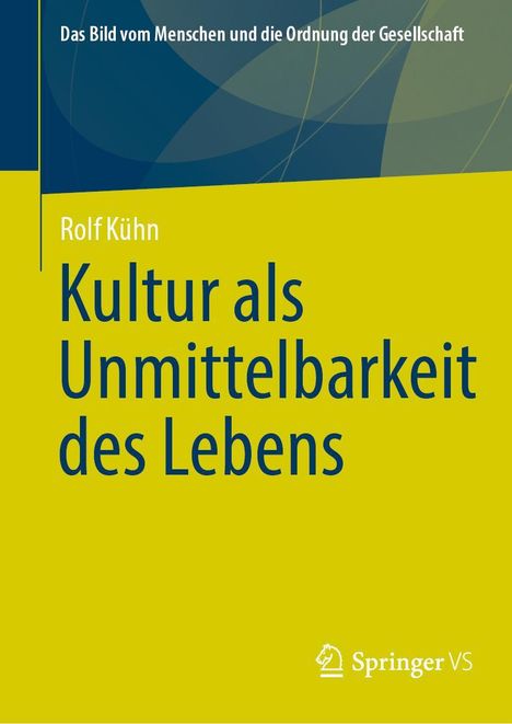 Rolf Kühn (geb. 1929): Kultur als Unmittelbarkeit des Lebens, Buch