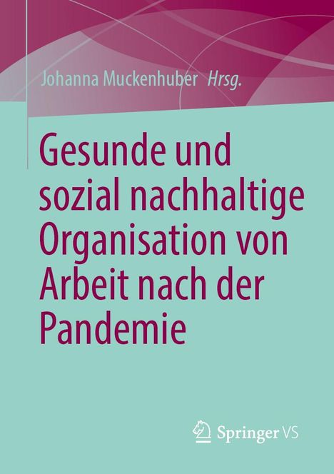 Gesunde und sozial nachhaltige Organisation von Arbeit nach der Pandemie, Buch