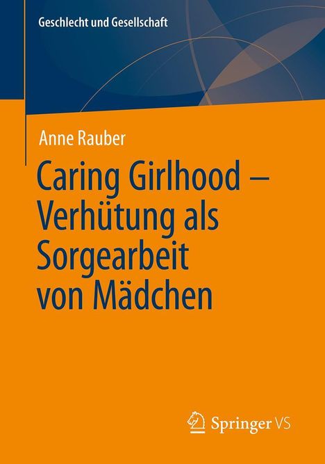 Anne Rauber: Caring Girlhood - Verhütung als Sorgearbeit von Mädchen, Buch