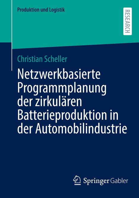 Christian Scheller: Netzwerkbasierte Programmplanung der zirkulären Batterieproduktion in der Automobilindustrie, Buch