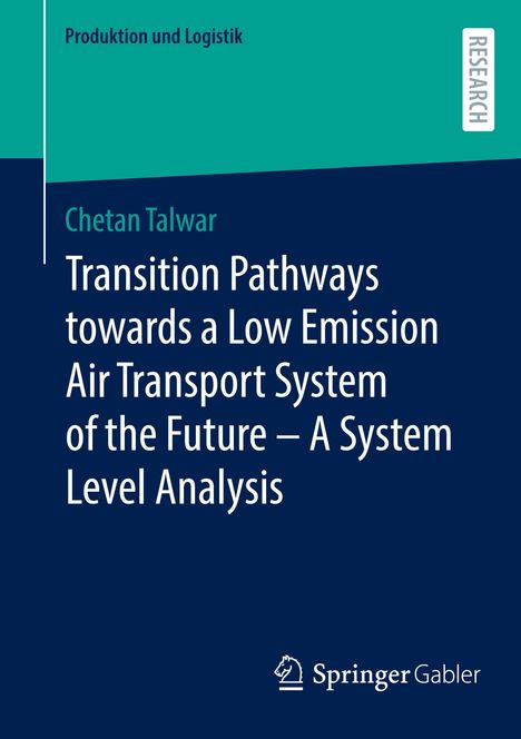 Chetan Talwar: Transition Pathways towards a Low Emission Air Transport System of the Future - A System Level Analysis, Buch