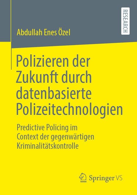 Abdullah Enes Özel: Polizieren der Zukunft durch datenbasierte Polizeitechnologien, Buch