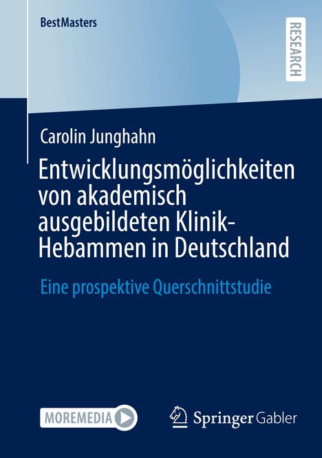 Carolin Junghahn: Entwicklungsmöglichkeiten von akademisch ausgebildeten Klinik-Hebammen in Deutschland, Buch