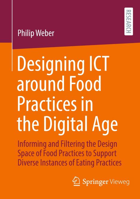 Philip Weber: Designing ICT around Food Practices in the Digital Age, Buch