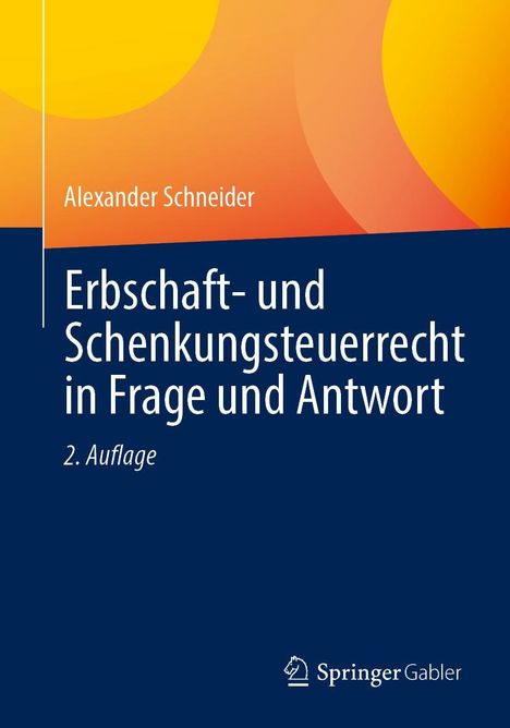 Alexander Schneider: Erbschaft- und Schenkungsteuerrecht in Frage und Antwort, Buch