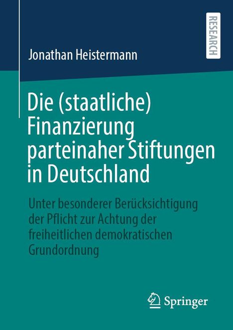 Jonathan Heistermann: Die (staatliche) Finanzierung parteinaher Stiftungen in Deutschland, Buch