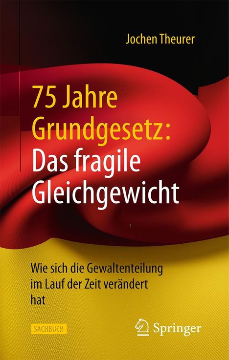 Jochen Theurer: 75 Jahre Grundgesetz: Das fragile Gleichgewicht, Buch