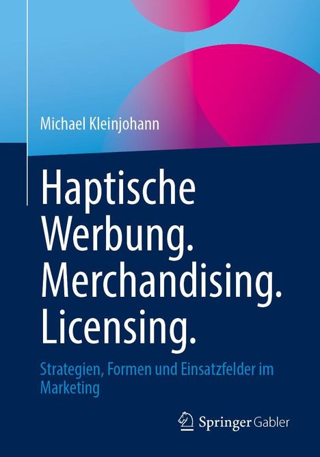Michael Kleinjohann: Haptische Werbung. Merchandising. Licensing., Buch