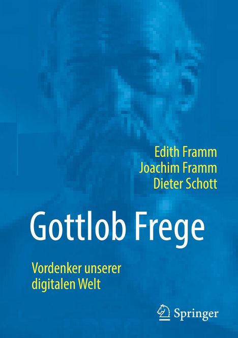 Titelseite mit Text: "Edith Framm, Joachim Framm, Dieter Schott, Gottlob Frege, Vordenker unserer digitalen Welt". Springer-Logo.