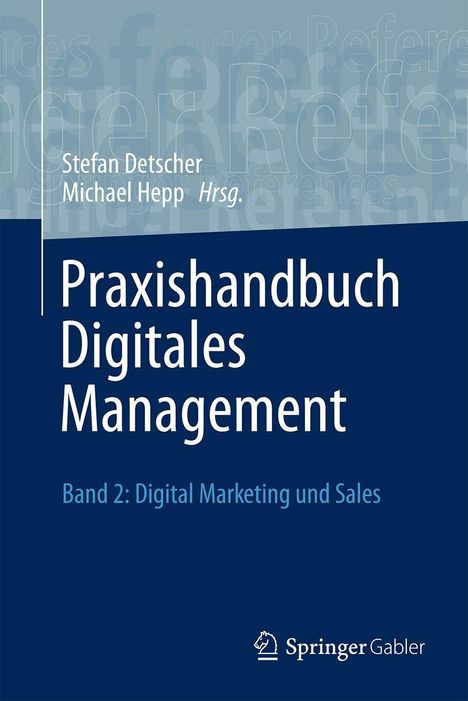 "Stefan Detscher, Michael Hepp Hrsg. Praxisbuch Digitales Management, Band 2: Digital Marketing und Sales" in Blau und Weiß.