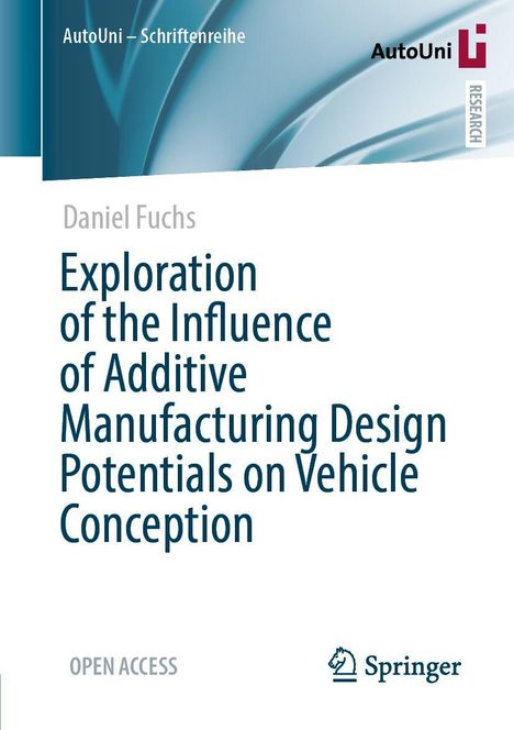 Daniel Fuchs: Exploration of the Influence of Additive Manufacturing Design Potentials on Vehicle Conception, Buch