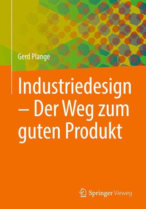 "Gerd Plange: Industriedesign – Der Weg zum guten Produkt." Buntes, abstraktes Design mit Hexagon-Mustern.