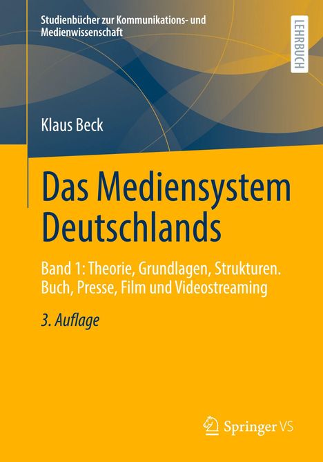 Studienbücher zur Kommunikations- und Medienwissenschaft, Klaus Beck. Das Mediensystem Deutschlands, 3. Auflage.