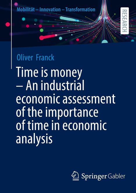 Oliver Franck: "Time is money – An industrial economic assessment..." Farbige Linien symbolisieren Datenströme.