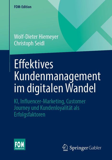 FOM-Edition, Wolf-Dieter Hiemeyer, Christoph Seidl, Effektives Kundenmanagement im digitalen Wandel. Logos: FOM, Springer.