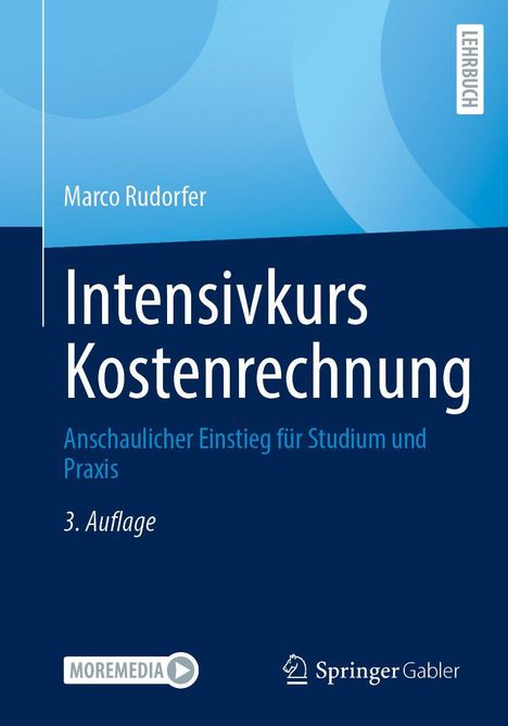 Buchcover: "Intensivkurs Kostenrechnung" von Marco Rudorfer, 3. Auflage. Lehrbuch, blaue Töne, Logos von Moremedia und Springer Gabler.