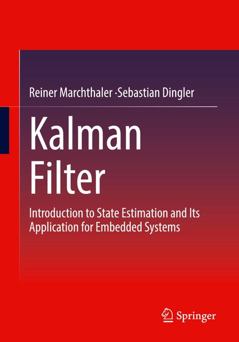Titel: Kalman Filter. Text: Reiner Marchthaler, Sebastian Dingler. Einführung in Zustandsschätzung mit eingebetteten Systemen. Springer-Logo.