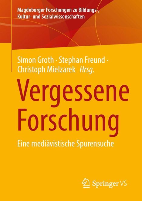 "Vergessene Forschung: Eine mediävistische Spurensuche. Autoren: Simon Groth, Stephan Freund, Christoph Mielzarek." Verlagslogo unten.