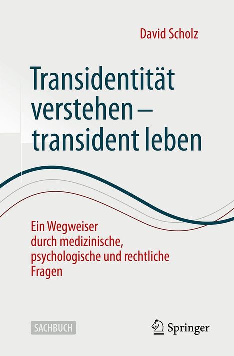 Titel: "Transidentität verstehen – transident leben". Autor: David Scholz. Ein Wegweiser medizinischer, psychologischer und rechtlicher Fragen. Sachbuch. Unten rechts: Springer-Logo.