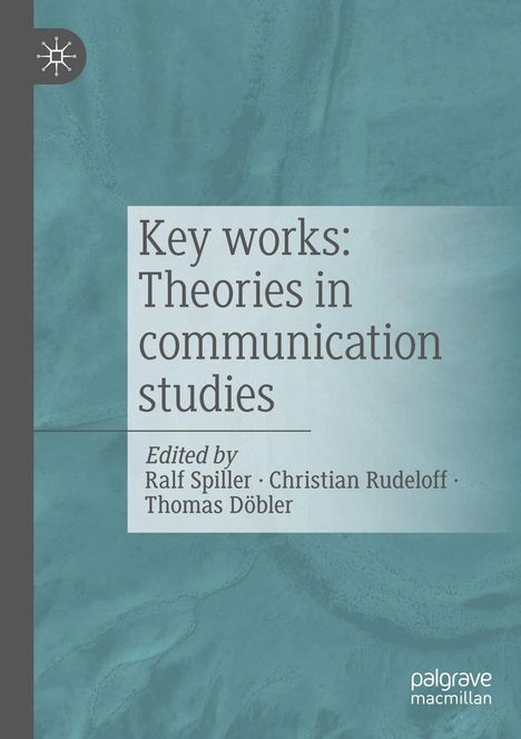"Key works: Theories in communication studies. Edited by Ralf Spiller, Christian Rudeloff, Thomas Döbler." Blauer Hintergrund.