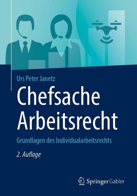"Chefsache Arbeitsrecht, Grundlagen des Individualarbeitsrechts, 2. Auflage. Urs Peter Janetz. Springer Gabler-Logo."