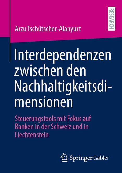 Titel: "Interdependenzen zwischen den Nachhaltigkeitsdimensionen". Autor: Arzu Tschütscher-Alanyurt. Logo: Springer Gabler.