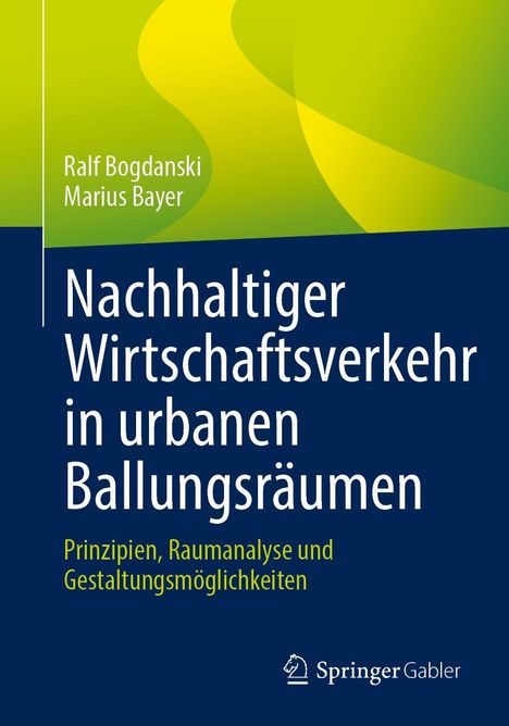 Titel: „Nachhaltiger Wirtschaftsverkehr in urbanen Ballungsräumen“ von Ralf Bogdanski und Marius Bayer.
