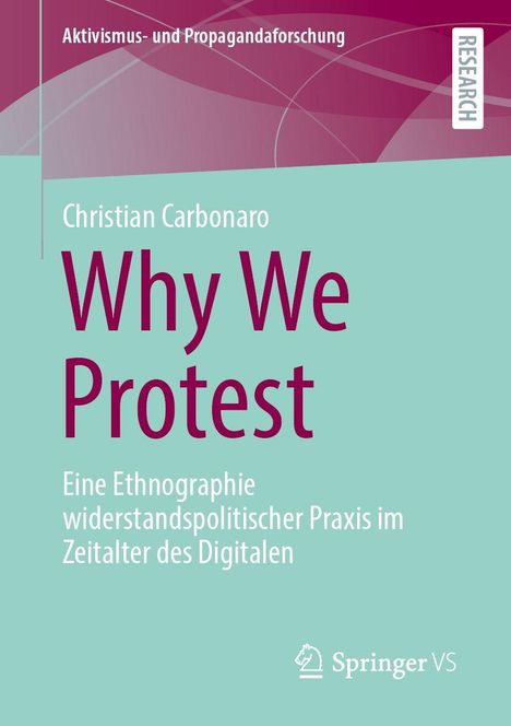 "Why We Protest: Eine Ethnographie widerstandspolitischer Praxis im Zeitalter des Digitalen" von Christian Carbonaro.