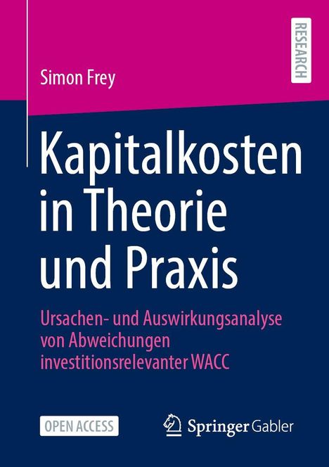 "Kapitalkosten in Theorie und Praxis" von Simon Frey. Forschungsthema, Open Access, Springer Gabler Logo.
