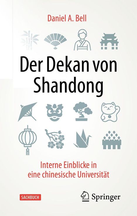 Text: "Der Dekan von Shandong", "Interne Einblicke in eine chinesische Universität", "Daniel A. Bell", "SACHBUCH".  
Illustrationen: Symbole von Bambus, Fächer, und mehr.