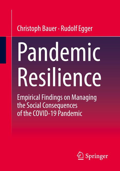 „Pandemic Resilience: Empirical Findings on Managing the Social Consequences of the COVID-19 Pandemic“ von Christoph Bauer und Rudolf Egger. Roter Hintergrund. Springer-Logo unten.