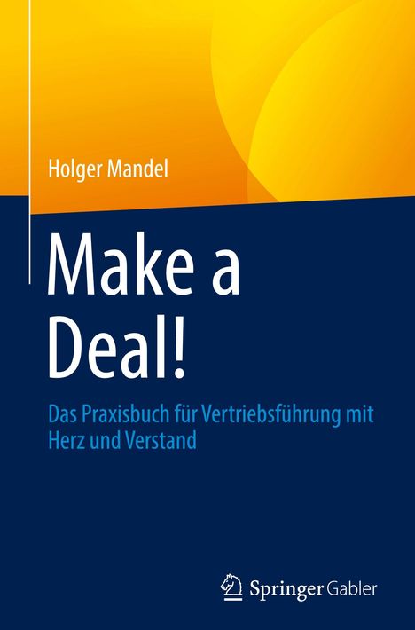 "Make a Deal! Das Praxisbuch für Vertriebsführung mit Herz und Verstand." Gelb-blaues Design mit Springer-Logo.