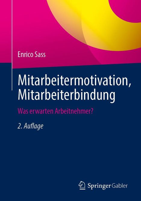 Enrico Sass: Mitarbeitermotivation, Mitarbeiterbindung. Was erwarten Arbeitnehmer? 2. Auflage. Logo Springer Gabler.