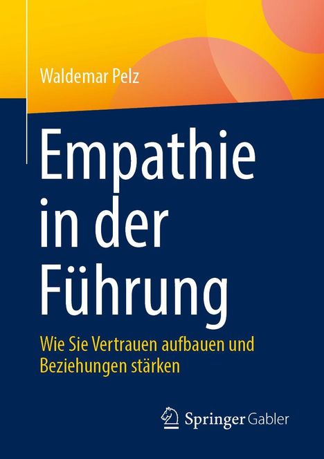 Titel: "Empathie in der Führung". Untertitel: "Wie Sie Vertrauen aufbauen und Beziehungen stärken". Autorenname: Waldemar Pelz. Oben gelbes Design, unten dunkelblau.