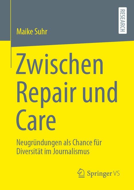 "Zwischen Repair und Care: Neugründungen als Chance für Diversität im Journalismus." Graugelber Hintergrund, Springer VS Logo.