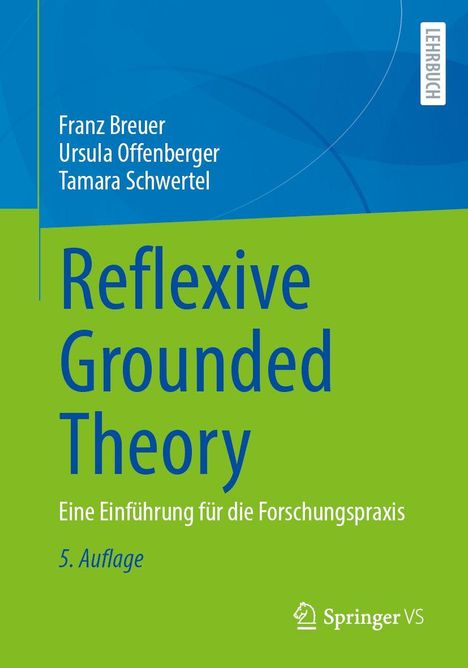 Franz Breuer, Ursula Offenberger, Tamara Schwertel; Reflexive Grounded Theory; 5. Auflage. Oben blau, unten grün.