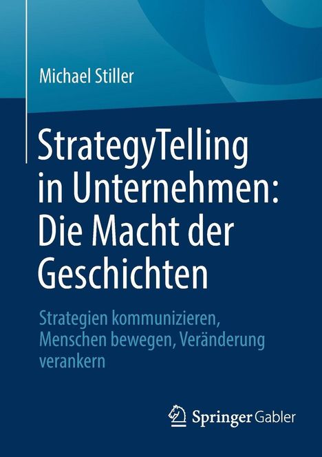 Titel: "StrategyTelling in Unternehmen: Die Macht der Geschichten". Autor: Michael Stiller. Logo von Springer Gabler.