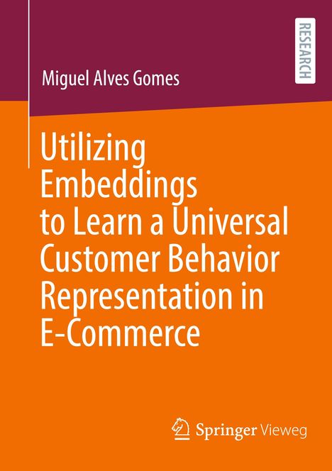 Titel: "Utilizing Embeddings to Learn a Universal Customer Behavior Representation in E-Commerce" von Miguel Alves Gomes.