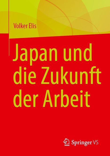 Text: „Japan und die Zukunft der Arbeit”. Oben kann man "Volker Elis" lesen. Unten rechts das Logo von Springer VS.