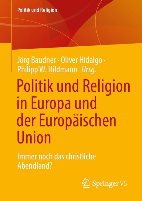 „Politik und Religion in Europa“, Autoren: Jörg Baudner, Oliver Hidalgo, Philipp W. Hildmann. Gelbes Cover, Logo von Springer VS.