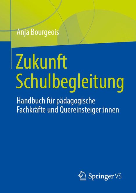 "Zukunft Schulbegleitung" in großen Lettern, darunter "Anja Bourgeois". Logo von Springer VS unten. Farbschema: Blau und Grün.