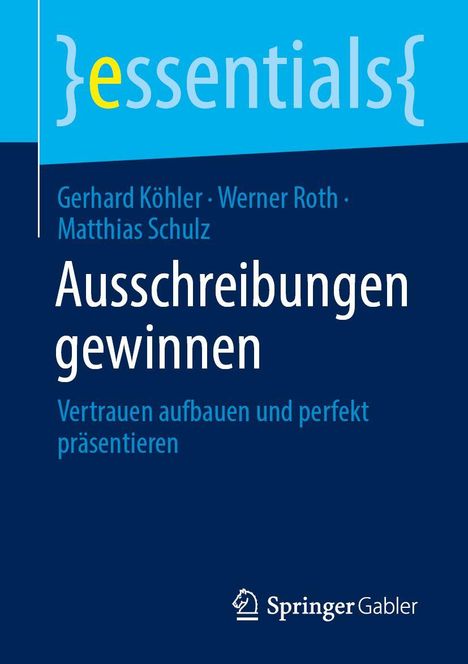 "Ausschreibungen gewinnen: Vertrauen aufbauen und perfekt präsentieren." Autoren: Gerhard Köhler, Werner Roth, Matthias Schulz.