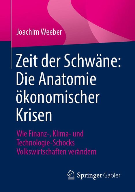 „Joachim Weeber: Zeit der Schwäne: Die Anatomie ökonomischer Krisen.“ Unten rechts SpringerGabler-Logo.